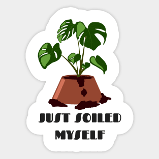 Funny Plant Series: Just Soiled Myself Sticker